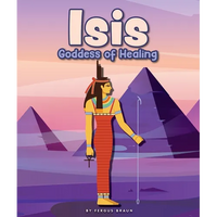 Isis: Goddess of Healing - Library Binding