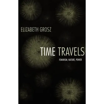 Time Travels: Feminism, Nature, Power - Paperback