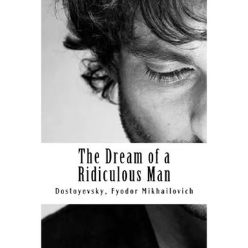 The Dream of a Ridiculous Man - Paperback