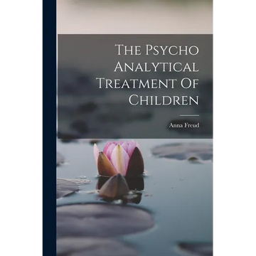 The Psycho Analytical Treatment Of Children - Paperback