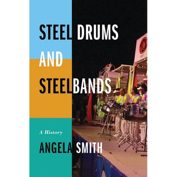Steel Drums and Steelbands: A History - Paperback