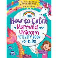 The How to Catch a Mermaid and Unicorn Activity Book for Kids: Who Can You Catch First? (Featuring Hidden Pictures, How-To-Draw Activities, Coloring, - Paperback
