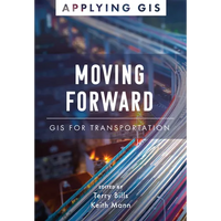 Moving Forward: GIS for Transportation - Paperback