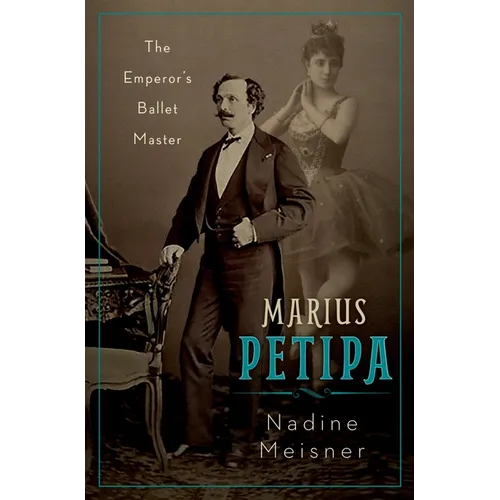 Marius Petipa: The Emperor's Ballet Master
