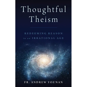 Thoughtful Theism: Redeeming Reason in an Irrational Age - Paperback