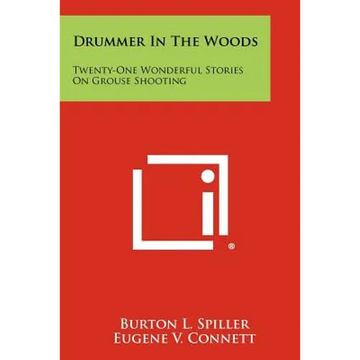 Drummer In The Woods: Twenty-One Wonderful Stories On Grouse Shooting - Paperback