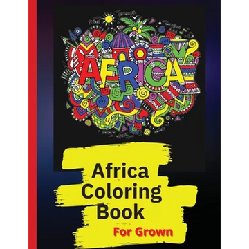 Africa Coloring Book: African Designs Coloring Book of People, Landscapes, and Animals of Africa - Paperback