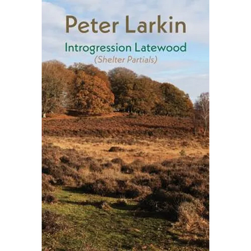 Introgression Latewood: Shelter Partials - Paperback