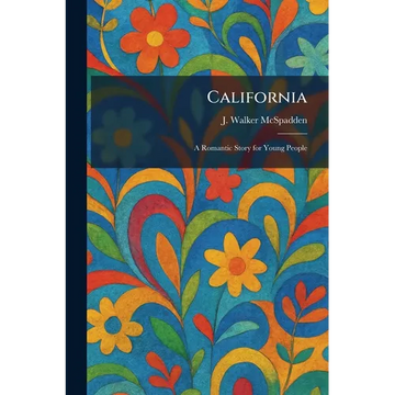 California: A Romantic Story for Young People - Paperback