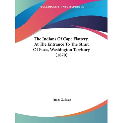 The Indians Of Cape Flattery, At The Entrance To The Strait Of Fuca, Washington Territory (1870)