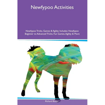 Newfypoo Activities Newfypoo Tricks, Games & Agility Includes: Newfypoo Beginner to Advanced Tricks, Fun Games, Agility and More - Paperback