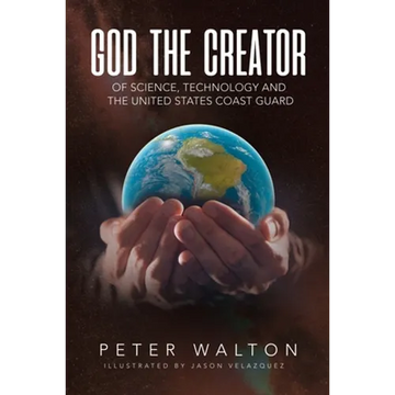 God The Creator Of Science, Technology And The U.S. Coast Guard - Paperback