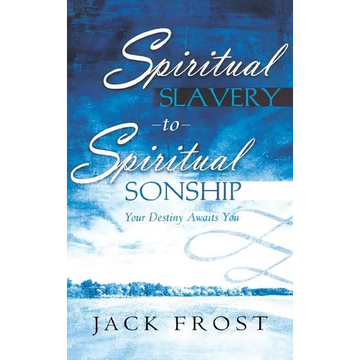 Spiritual Slavery to Spiritual Sonship - Hardcover