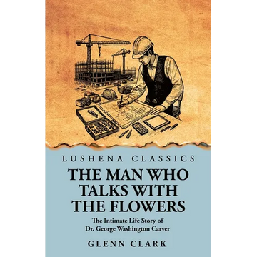 The Man Who Talks with the Flowers: The Intimate Life Story of Dr. George Washington Carver - Paperback