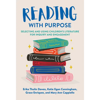 Reading with Purpose: Selecting and Using Children's Literature for Inquiry and Engagement - Paperback