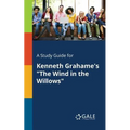 A Study Guide for Kenneth Grahame's "The Wind in the Willows"