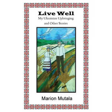 Live Well: My Ukrainian Upbringing and Other Stories - Paperback