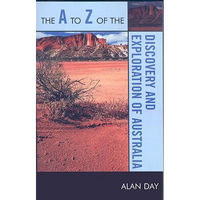 A to Z of the Discovery and Exploration of Australia - Paperback