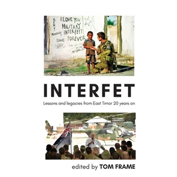 Interfet: Lessons and legacies from East Timor 20 years on - Hardcover
