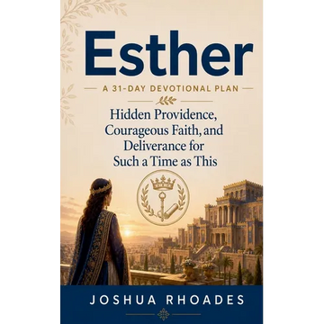 Esther- A 31-Day Devotional Plan - Hidden Providence, Courageous Faith, and Deliverance for Such a Time as This - Paperback