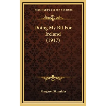 Doing My Bit For Ireland (1917) - Hardcover