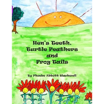 Hen's Teeth, Turtle Feathers and Frog Tails - Paperback