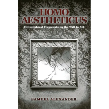 Homo Aestheticus: Philosophical Fragments on the Will to Art - Paperback