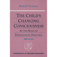 The Child's Changing Consciousness: As the Basis of Pedagogical Practice (Cw 306) Volume 16 - Paperback
