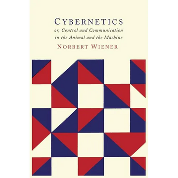 Cybernetics: Or the Control and Communication in the Animal and the Machine - Paperback