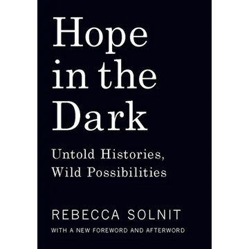 Hope in the Dark: Untold Histories, Wild Possibilities - Paperback