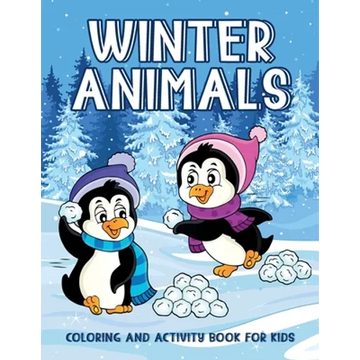 Winter Animals Coloring And Activity Book For Kids: Creativity Enhancing Activity Pages For Kids, Illustrations Of Animals Sledding, Skiing To Color, - Paperback