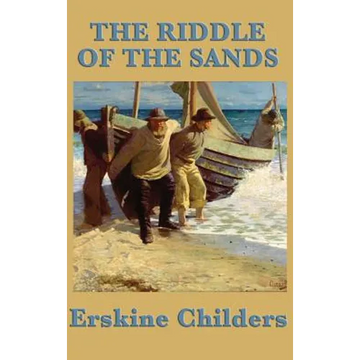 The Riddle of the Sands: A Classic Espionage Thriller of the North Sea - Hardcover