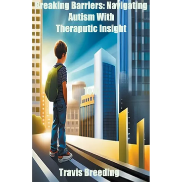 Breaking Barriers: Navigating Autism With Therapeutic Insight - Paperback