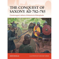 The Conquest of Saxony AD 782-785: Charlemagne's Defeat of Widukind of Westphalia - Paperback