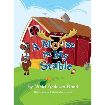 A Moose in My Stable - Hardcover
