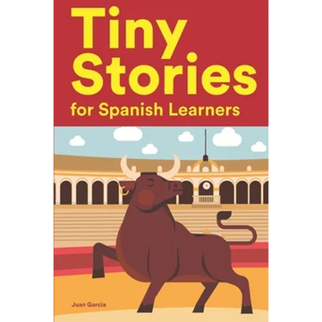Tiny Stories for Spanish Learners: Short Stories in Spanish for Beginners and Intermediate Learners - Paperback