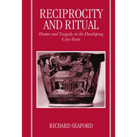 Reciprocity and Ritual: Homer and Tragedy in the Developing City-State - Paperback