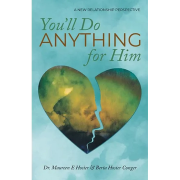 You'll Do Anything for Him: A New Relationship Perspective - 2nd Edition - Paperback