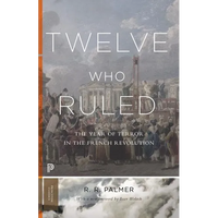 Twelve Who Ruled: The Year of Terror in the French Revolution - Paperback