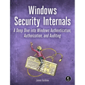 Windows Security Internals: A Deep Dive Into Windows Authentication, Authorization, and Auditing