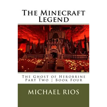 The Minecraft Legend: The Ghost of Herobrine - Part Two - Book Four - Paperback