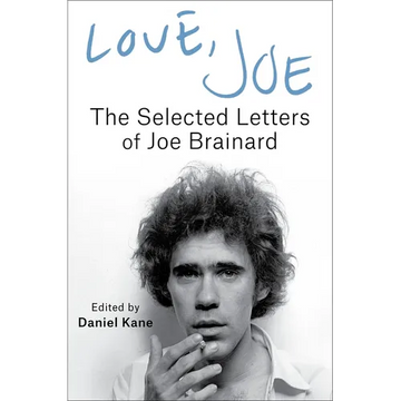 Love, Joe: The Selected Letters of Joe Brainard - Hardcover