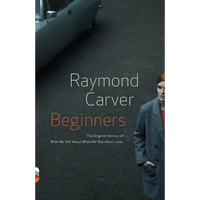 Beginners: The Original Version of What We Talk About When We Talk About Love - Paperback