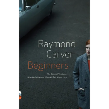 Beginners: The Original Version of What We Talk About When We Talk About Love - Paperback