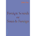 Foreign Sounds or Sounds Foreign