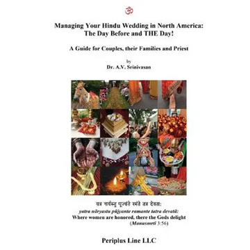 Managing Your Hindu Wedding in North America: The Day Before and THE Day!: A Guide for Couples, their Families and Priest - Paperback