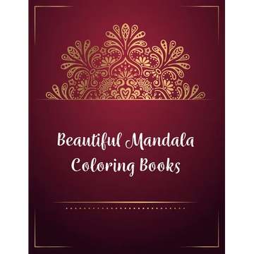 Beautiful Mandala Coloring Books: Mandala Coloring Book, Beautiful Mandala Coloring Books. 50 Story Paper Pages. 8.5 in x 11 in Cover. - Paperback