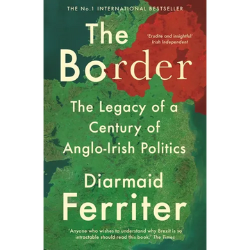 The Border: The Legacy of a Century of Anglo-Irish Politics - Paperback