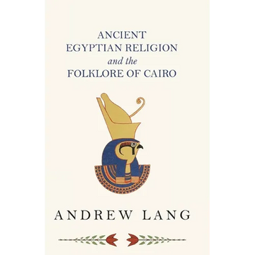 Ancient Egyptian Religion and the Folklore of Cairo - Paperback