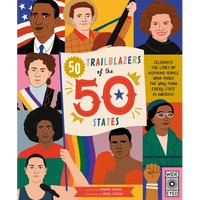 50 Trailblazers of the 50 States: Celebrate the Lives of Inspiring People Who Paved the Way from Every State in America! - Paperback